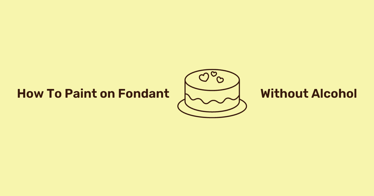 How To Paint on Fondant Without Alcohol