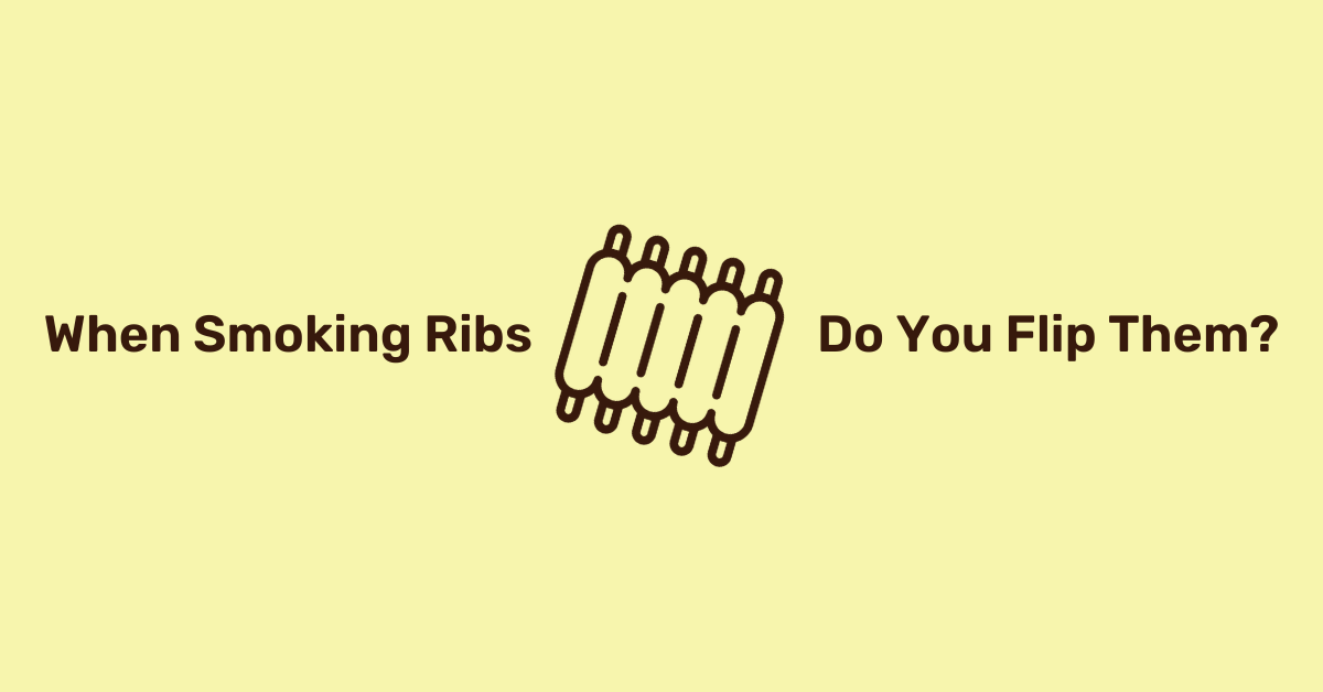 When Smoking Ribs Do You Flip Them?