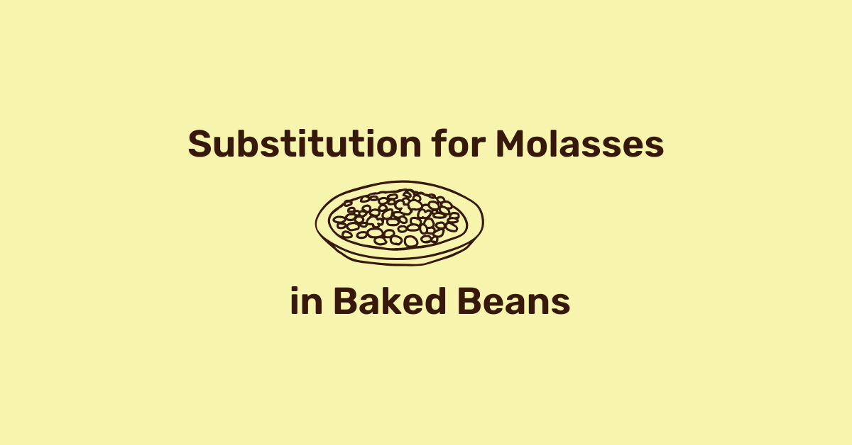 Substitution for Molasses in Baked Beans
