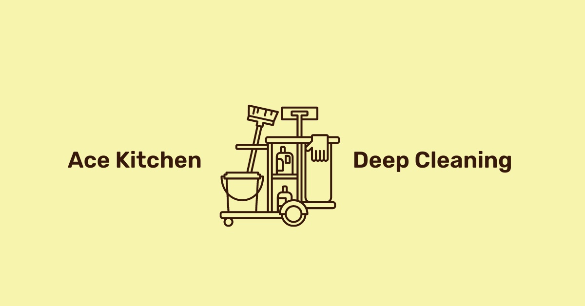 A Detailed Checklist To Ace Kitchen Deep Cleaning
